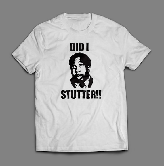 The Office Stanley Hudson "Did I Stutter" Shirt S-4XL and Long Sleeve Available