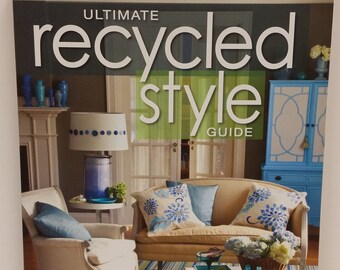 Ultimate Recycled Style Guide by Matthew Mead, copywright 2013 by Time Home Entertainment, Inc
