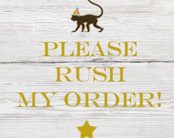 Add this to your cart if you would like to RUSH YOUR ORDER