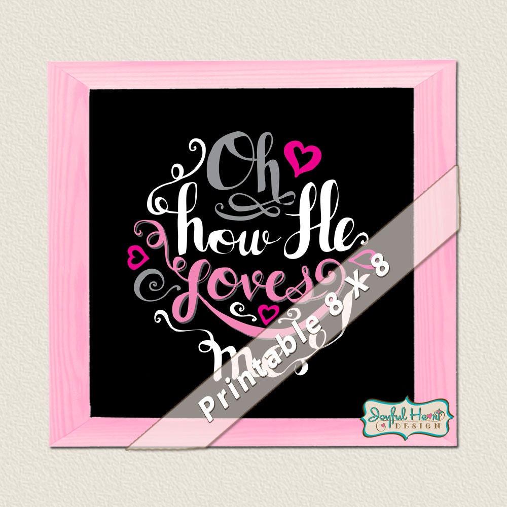 Oh how he loves me printable valentines day decor love sign