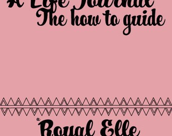 A Life Journal: The How To Guide