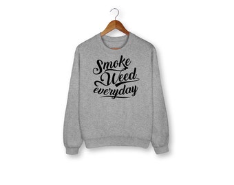 Smoke Weed Everyday Sweatshirt, Weed, Stoner, 420, Weed Sweater, Graphic Tee, Funny, Cannabis, Marijuana, Stoner Shirt, Sweater, Yoga, Edgy