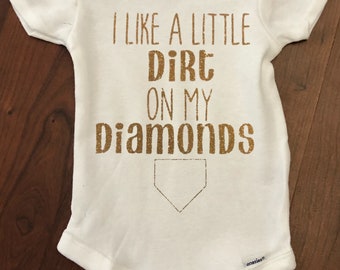 Onesie- I Like a Little Dirt on my Diamond