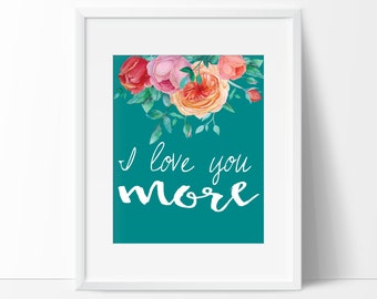 I Love You More Printable Wall Art