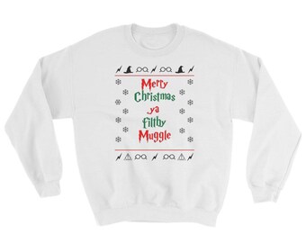 Merry Christmas Ya Filthy Muggle Sweatshirt, Harry Potter, Funny Christmas Sweatshirt, Christmas Jumper, Gift for Her, Gift for Him, Unisex