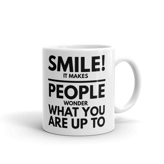 Funny Quote Coffe Mug | Cute Everyday Saying Mug | Smile and Make my Day Mug | Inspirational Mug | Saying Mug | Quote Mugs