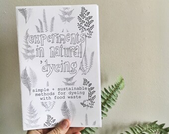 experiments in natural dyeing zine // simple + sustainable natural dyeing with food waste // zero waste // natural dye
