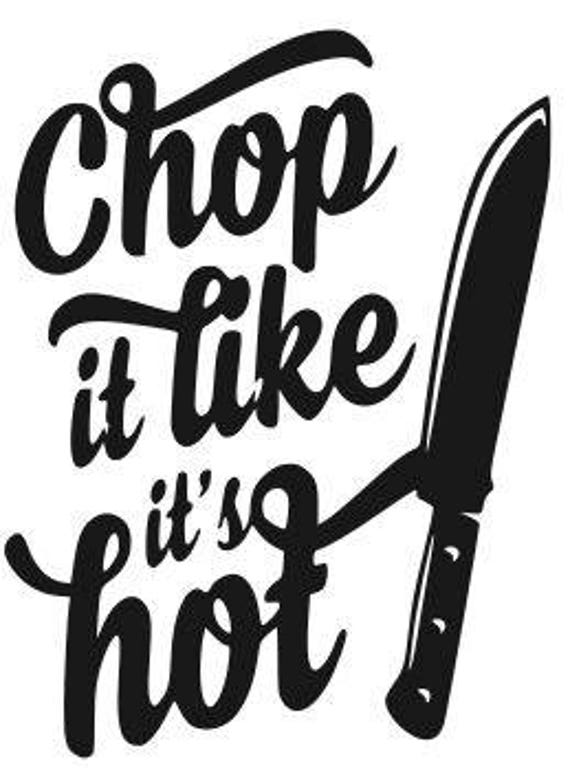 Download Chop it like its hot kitchen SVG File Quote Cut File