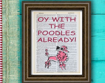Oy with the poodles already dictionary print, poster, lorelai art, art home wall decor vintage poster