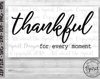 SVG Thankful for every moment Cricut svg Silhouette dxf Cricut cut file Printable file svg for DIY crafts wall decals wood signs and more!