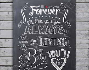I'll love you forever, I'll like you for always, as long as I'm living my baby you'll be- Chalkboard Print