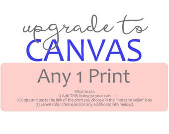 Canvas Wall Art - Canvas Upgrade - Gallery Wrapped - One Ready to Hang - Choose the Design