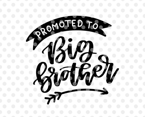 Download Brother SVG Cut File Promoted to Big Brother Svg Big Brother