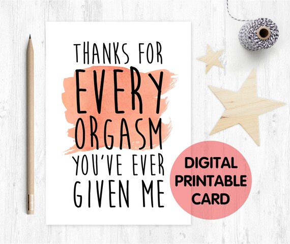 rude valentines card PRINTABLE, funny valentine card, orgasm card, funny anniversary card, thanks for all the orgasms you've ever given me