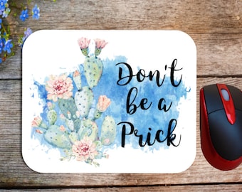 Don't be a Prick Mouse Pad