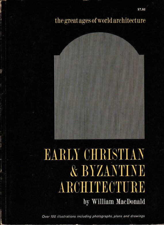 Early Christian & Byzantine Architecture + William MacDonald + 1982 + Vintage Architecture Book