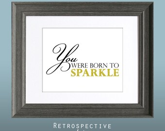 You Were Born to Sparkle 8x10 Inch Printable