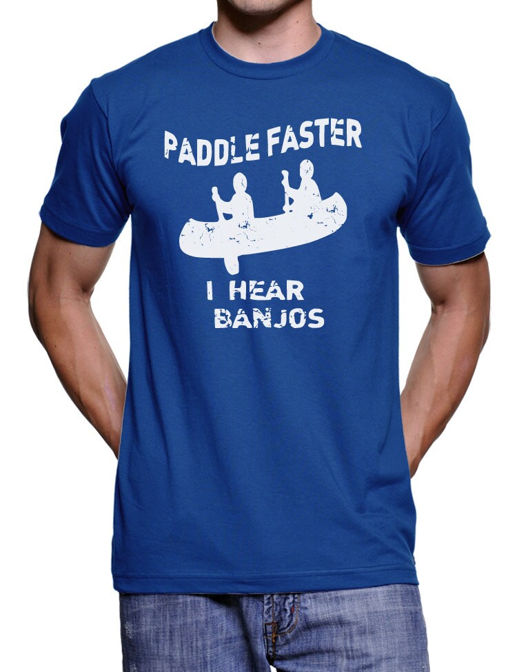 Paddle Faster I Hear Banjos TShirt Funny Novelty Gift Movie