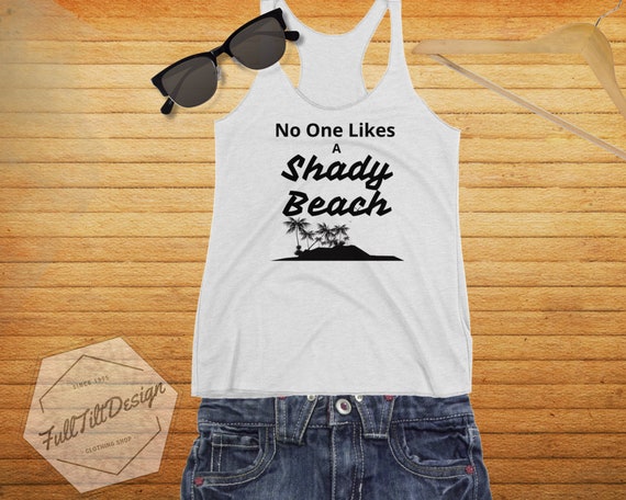 No one Likes A Shady Beach Vacation Racerback, Funny Traveling Women's Shirt, Summer Tank-Top