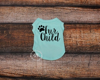 Fur Child Dog Tee - Custom Dog Shirt - Custom Dog Tees - Fur Child Shirt - Dog Shirt - Dog Tee - Dog Tank - Custom Dog Tank