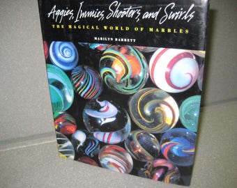 AGGIES, IMMIES, SHOOTERS, and Swirls: The Magical World Of Marbles, 1994 Hardcover