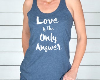 Love Is The Only Answer - Indigo Racer Back Tank