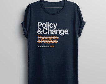 Policy and Change Shirt, Gun Reform Tshirt, gun control now shirt for march for our lives, anti gun t-shirt, political protest tee, v-neck
