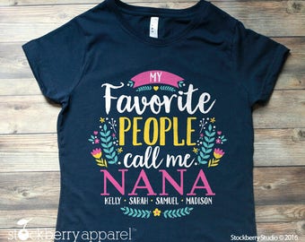 My Favorite People Call Me Nana Shirt - Nana Mothers Day Gift - Nana Birthday Gift - Nana Shirt with Grandkids Names - Nana Gift Custom