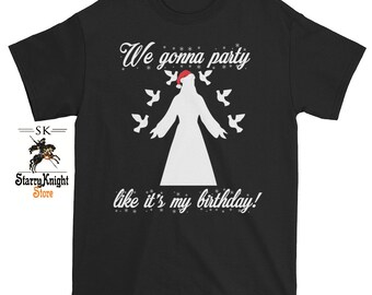Funny Christmas Shirt - We Gonna Party Like It's My Birthday - Unisex Adult T-Shirt