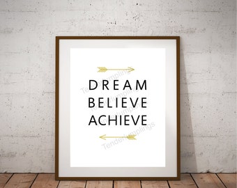 Dream Believe Achieve, inspirational quote, dream big, believe in yourself, achieve your goals, gold arrows, typography decor, motivational