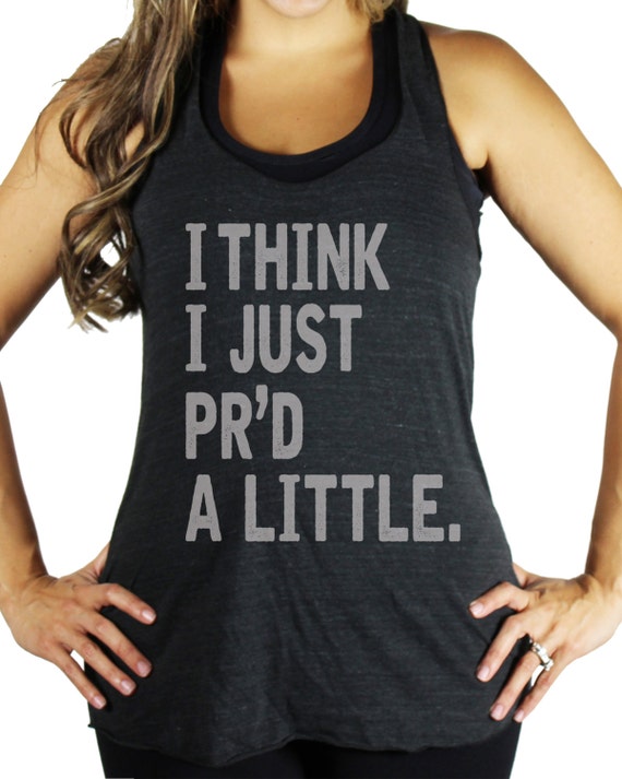 Items similar to I think I just PR'd womens gym tank. funny