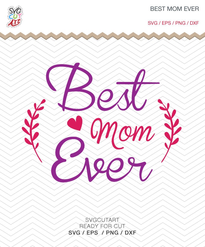 Download Best Mom Ever mother's day SVG PNG DXF eps Vinyl Decal Cut