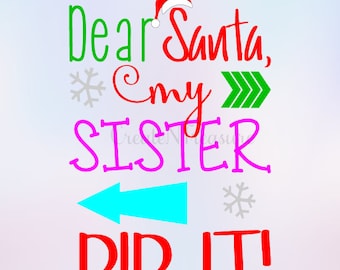 Dear Santa, my Sister Did It! SVG, DXF, Naughty list svg, Christmas svg. Cutting file for Silhouette cameo or Cricut, SVG, png, dxf