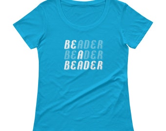 Beaders Gift Shirt | Be A Beader | Beading Jewelry Maker Gift Ladies' Scoopneck T-Shirt