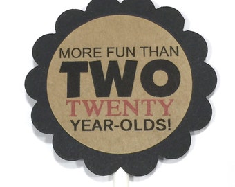 40th Cupcake Toppers - More Fun Than Two Twenty Year Olds, Black and Kraft Brown or Your Choice of Colors, Set of 12