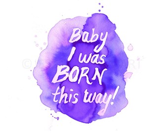 Born This Way, Watercolor Quote Print, Print of Watercolor Quote, Inspirational Quote Art, Do What You Love Print, Watercolor Saying Quote