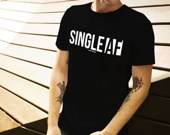 Single AF | Valentine's Day Shirt | Gifts For Single People | Funny Singles Shirt | Funny Shirts For Him | Shirts With Sayings | Gifts For H