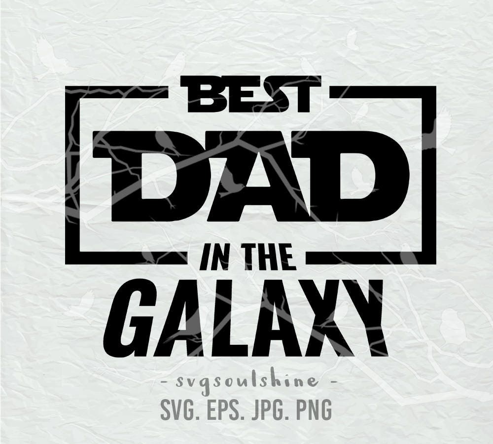 Download Best Dad in the Galaxy SVG Starwars svg File Silhouette ...