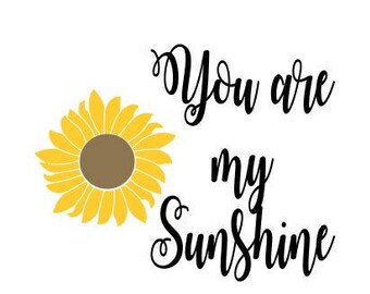 You are my sunshine SVG File, Quote Cut File, Silhouette File, Cricut File, Vinyl Cut File, Stencil
