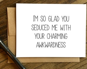 Funny Love Card - Anniversary Card - Card for Husband - Card for Boyfriend - Charming Awkwardness.