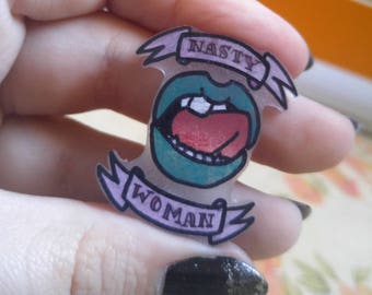 Nasty Woman Licking Lips Shrinky Dink Feminist Pin