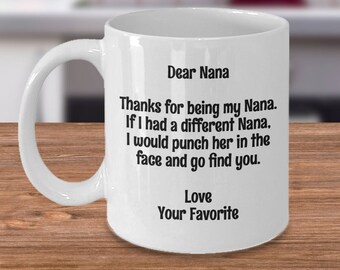 Nana, Nana Gifts, Nana Mug, Funny Nana Gifts, Dear Nana Thanks For Being My Nana, Gifts for Nana, Funny Nana gift, Nana coffee mug, Novelty