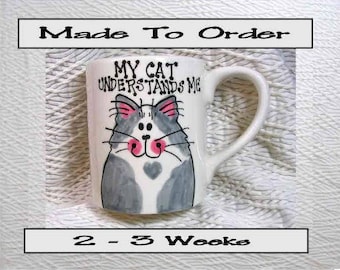 My Cat Understand Me Cat Mug Original Handmade To Order With Paws On Back by GMS