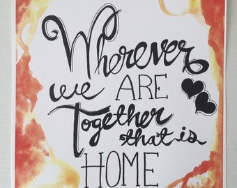 Wherever we are together, that is home