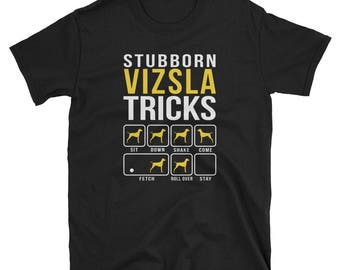 Vizsla Shirt Gift Stubborn Tricks Dog Mom Dad Tee
