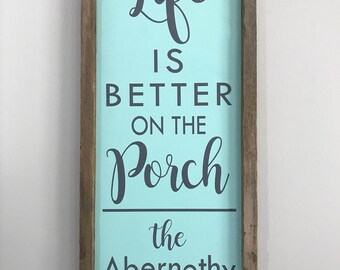Custom Porch sign, Porch Decor, Life is Better on the Porch, Personalized Porch Sign, Porch Decoration, Front Porch Decor, Porch Sign, Wood