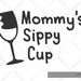 Download Mommy's Sippy Cup SVG. Wine Art for Scrapbooking Cricut