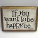 If you want to be happy, be.