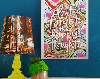 Don't Forget The Happy Thoughts - Artist Print