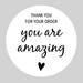 Round Thank You Stickers, Sheets, Self Adhesive for Postage, Packaging, Products, Mailing - Thank You For Your Order - You Are Amazing, 37mm
